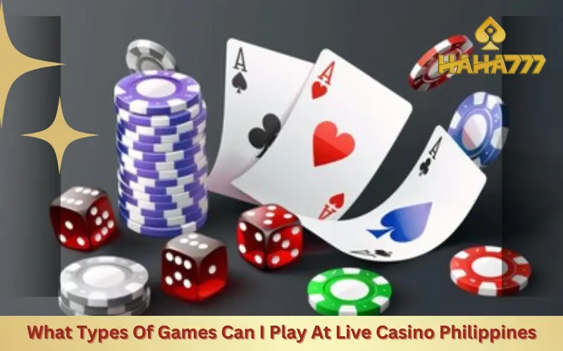 What Types Of Games Can I Play At Live Casino Philippines