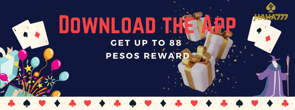 DOWNLOAD THE APP GET UP TO 88 PESOS REWARD