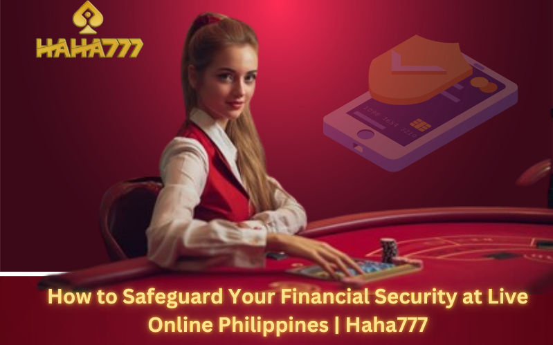 How-to-Safeguard-Your-Financial-Security-at-Live-Online-Philippines-Haha777